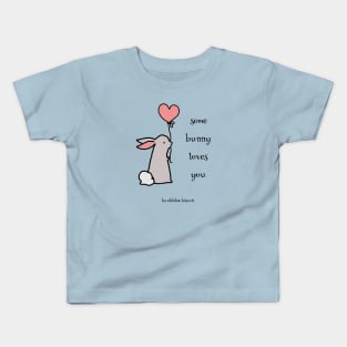 Some Bunny Loves You by Bumblebee Biscuit Kids T-Shirt